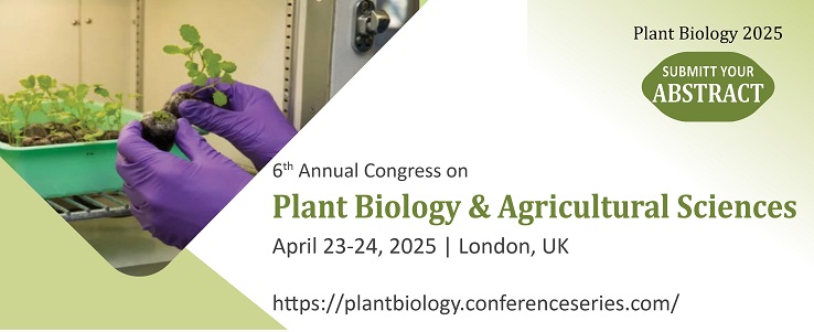 Plant Biology 2025, Plant Biotechnology Conferences 2025, Plant Science Conferences 2025, Plant Biology Conferences 2025,  Plant Biotechnology Conferences 2025, Plant Biology Meetings 2025, Plant Biotechnology Meetings 2025, Plant Tissue Culture Conference 2025, Plant Molecular Biology Congress 2025, Plant Biology Congress 2025.