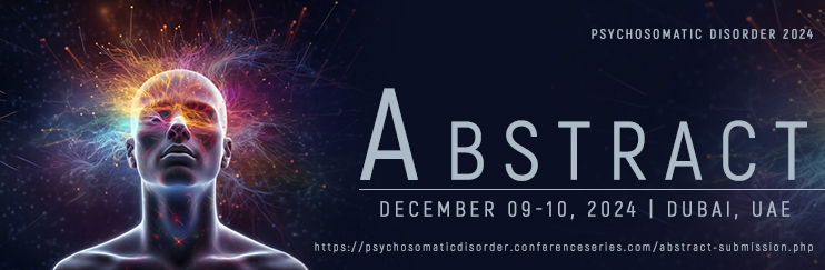 Psychosomatic Disorder 2025, mental health conference, psychosomatic medicine, Dubai psychosomatic congress, psychology and medicine event