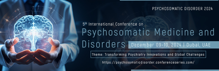 Psychosomatic Disorder 2025, mental health conference, psychosomatic medicine, Dubai psychosomatic congress, psychology and medicine event