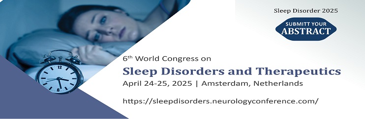 Sleep Disorder Conferences, Sleep Disorder  2025, Sleep Disorder 2025 Events, Sleep Medicine, Sleep Disorder and Therapeutics, Sleep Disorder  Meetings, Sleep Disorder and Therapeutics Congress 2025, Sleep Apnea, Sleep Disorder Symposiums, Sleep Disorder Convention