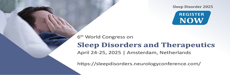 Sleep Disorder Conferences, Sleep Disorder  2025, Sleep Disorder 2025 Events, Sleep Medicine, Sleep Disorder and Therapeutics, Sleep Disorder  Meetings, Sleep Disorder and Therapeutics Congress 2025, Sleep Apnea, Sleep Disorder Symposiums, Sleep Disorder Convention