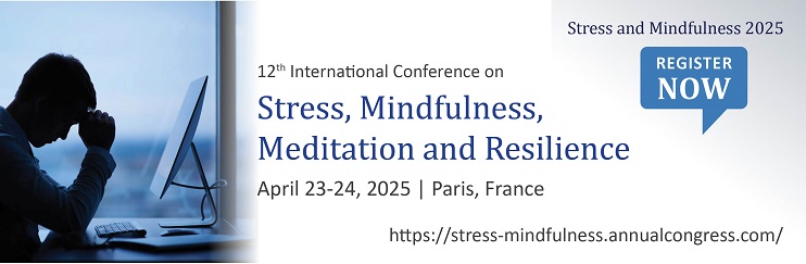 Stress and Mindfulness  conferences, Psychiatry conferences, Psychology conferences, mental health congress, Mental health events, Mental health meetings, Mental health summits, Mental health meetings, Psychiatry meetings, Psychology conferences, Europe conferences, psychology