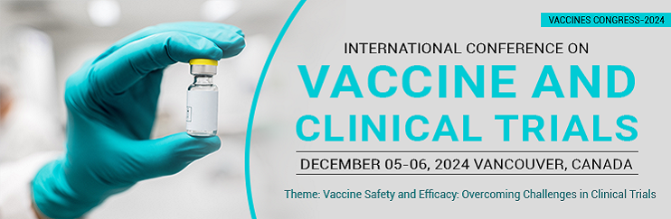 Vaccine Congress-2024, Vaccines  Conferences, Clinical Trials conference, Vaccines  meetings, Clinical Trials events, Covid-19, Types of COVID-19 Vaccines, DNA Vaccines, Zika Virus Vaccines, Paediatric Vaccines, Canada, USA, Japan, Malaysia, Indonesia, 2024 Conferences